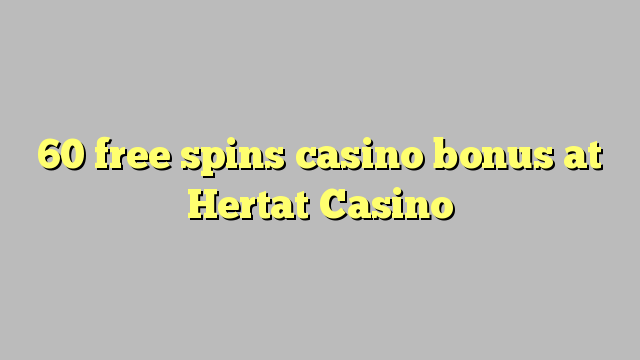 60 bébas spins bonus kasino di Hertat Kasino