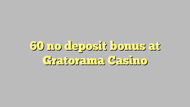 60 no deposit bonus at Gratorama Casino