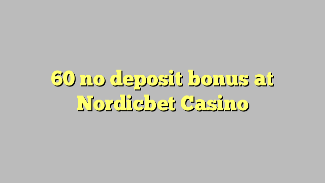 60 no deposit bonus at Nordicbet Casino