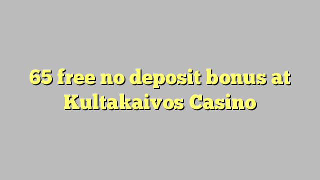 65 uwolnić bez depozytu w kasynie Kultakaivos
