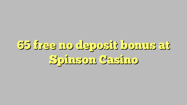 65 free no deposit bonus at Spinson Casino