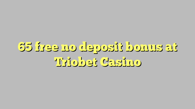 在Triobet Casino免费获得65免费存款奖金