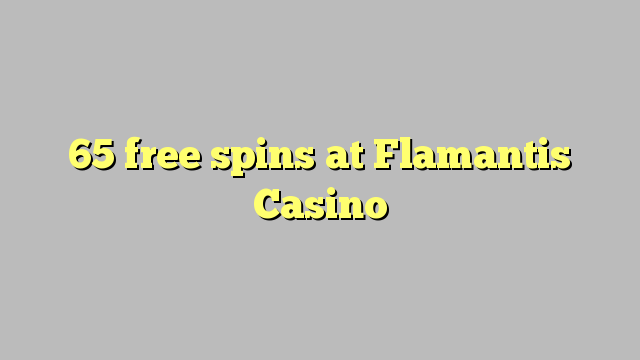 65 free spins at Flamantis Casino