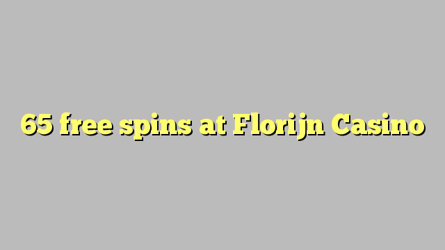 65 free spins at Florijn  Casino