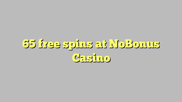 65 besplatnih okretaja u NoBonus Casino