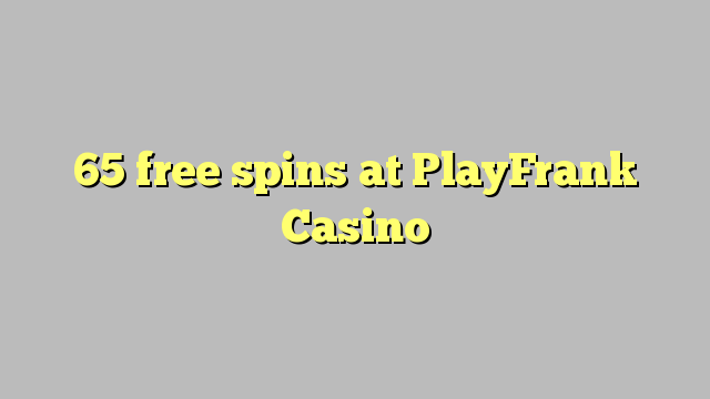 65 free spins at PlayFrank Casino