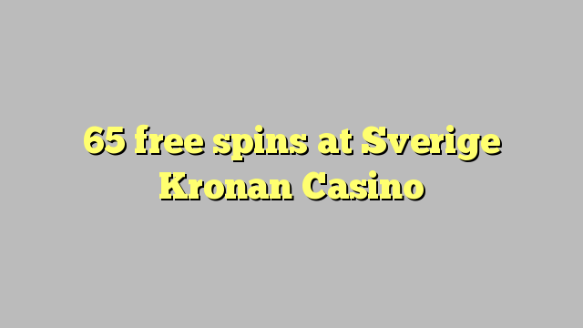 65 besplatne okreće u Sverige Kronan Casino