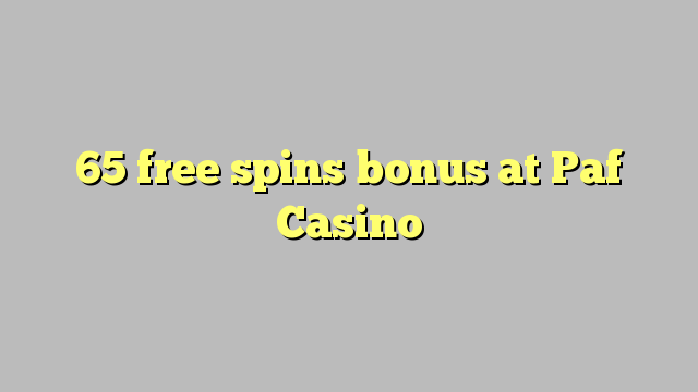 65 free spins bonus a Paf Casino