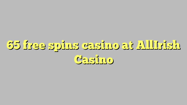 65 უფასო ტრიალებს კაზინო AllIrish Casino