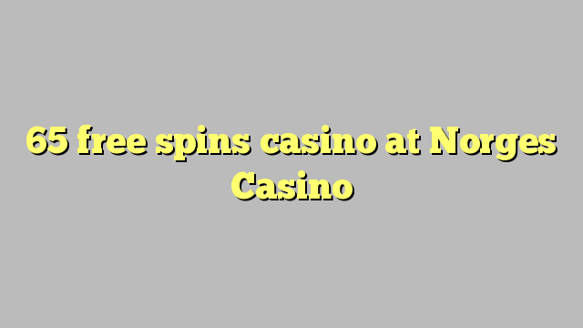 65 ຟຣີຫມຸນ casino ຢູ່ Norges Casino