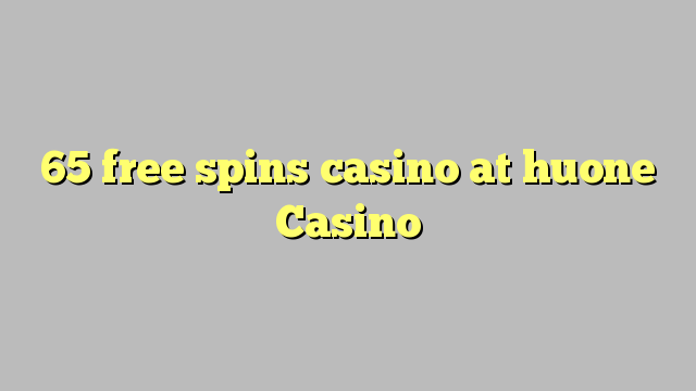 65 free spins casino at huone Casino