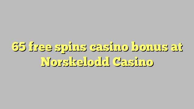 65 free spins casino bonus at Norskelodd Casino