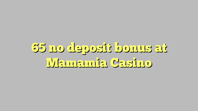 65 sen bonos de depósito no Mamamia Casino