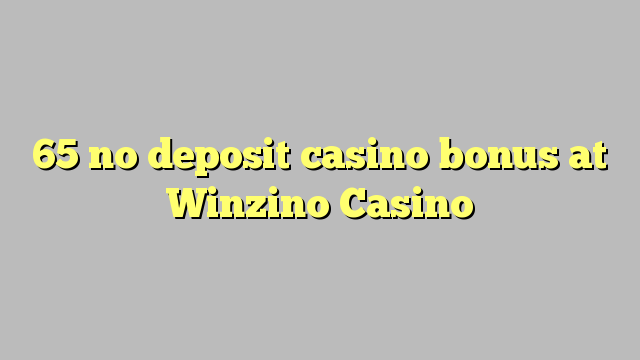 65 no deposit casino bonus at Winzino Casino