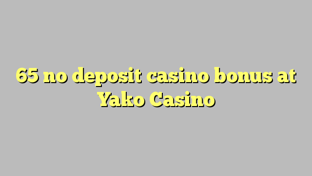 65 na depositi le casino bonase ka Yako Casino