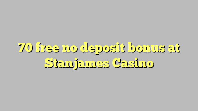 70 free no deposit bonus at Stanjames Casino