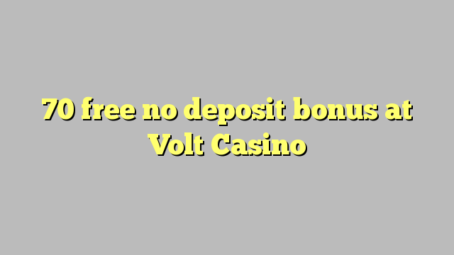 70 free no deposit bonus at Volt  Casino