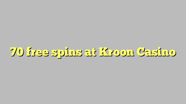 70 free spins at Kroon Casino