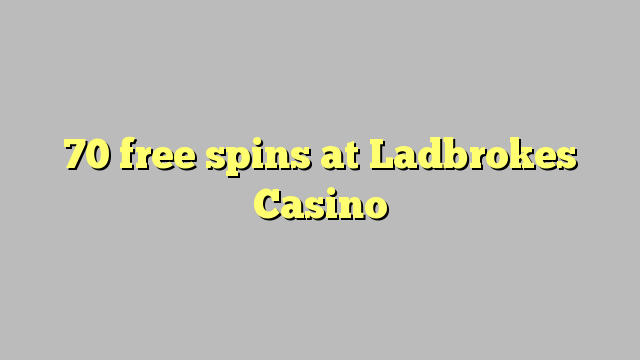 70 free spins at Ladbrokes Casino