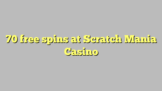 70 free spins at Scratch Mania Casino