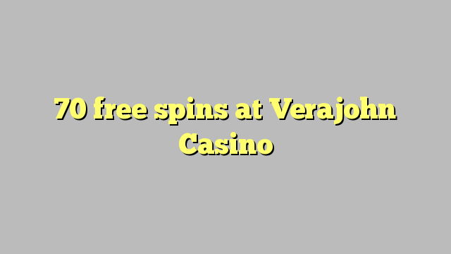 70 free spins at Verajohn Casino