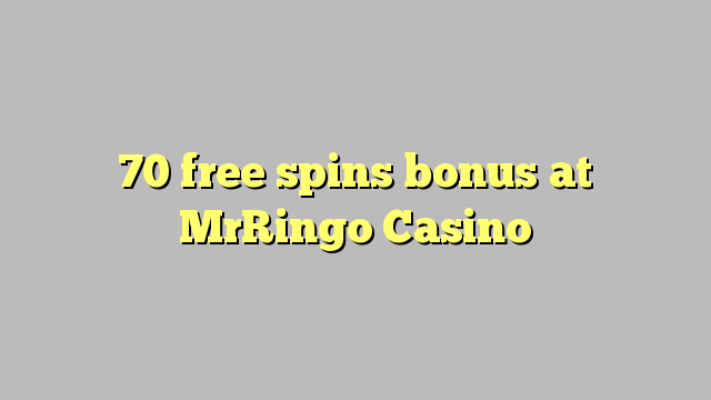 70 ຟຣີຫມຸນເງິນໃນ MrRingo Casino