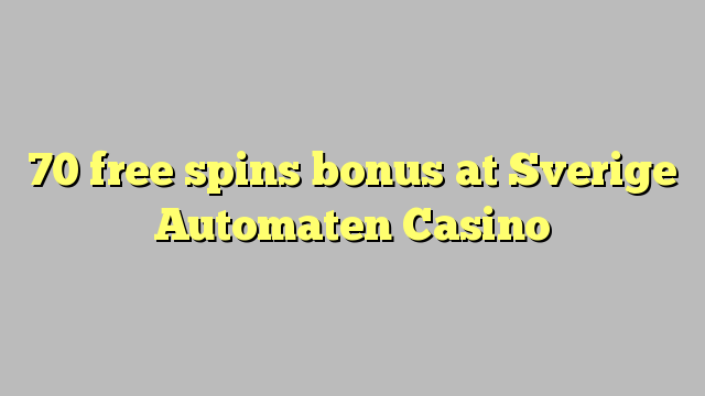 70 b'xejn spins bonus fil Sverige Automaten Casino
