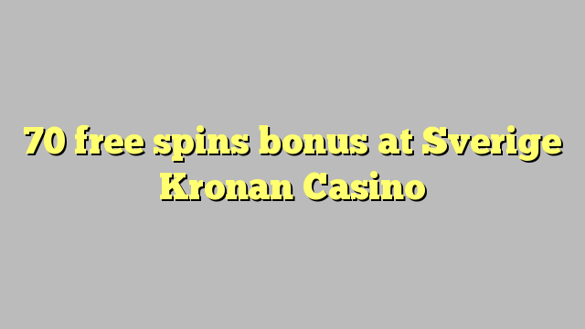 70 free spins bonus at Sverige Kronan Casino