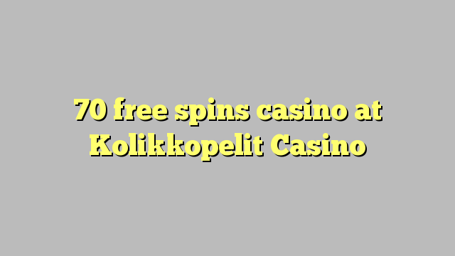 70 უფასო ტრიალებს კაზინო Kolikkopelit Casino