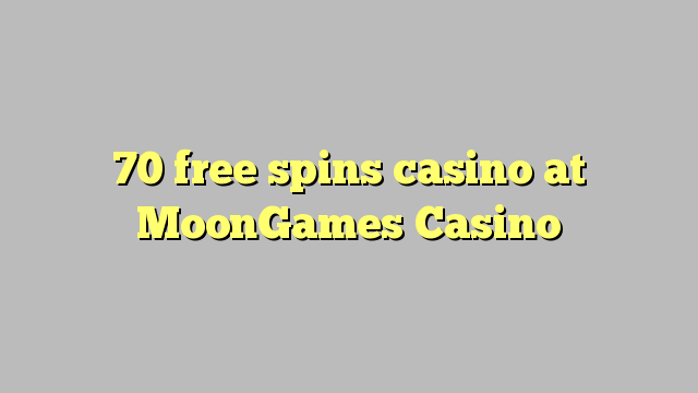 70 b'xejn spins każinò fil MoonGames Casino