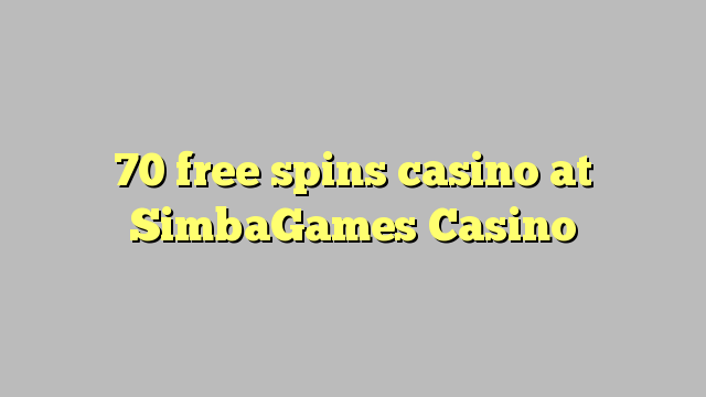 70 free spins casino at SimbaGames Casino