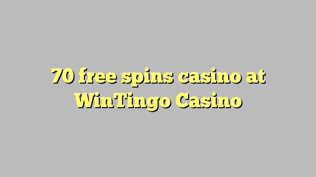 70 free spins casino at WinTingo Casino