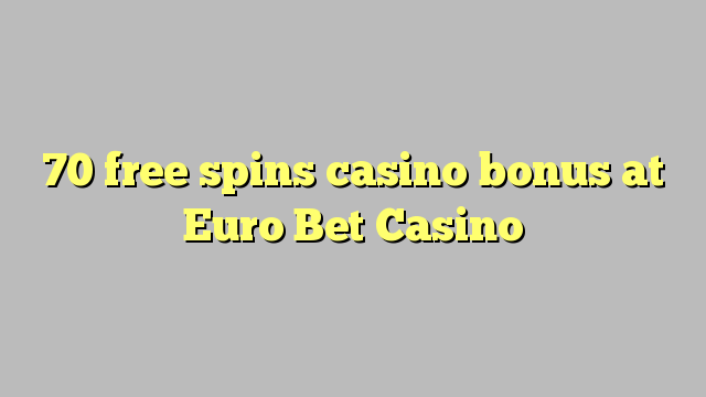 70 free spins gidan caca bonus a Yuro Bet Casino