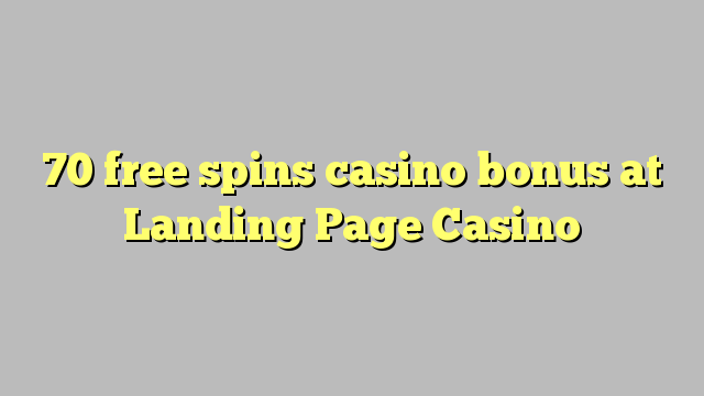 70 free spins casino bonus at Landing Page Casino