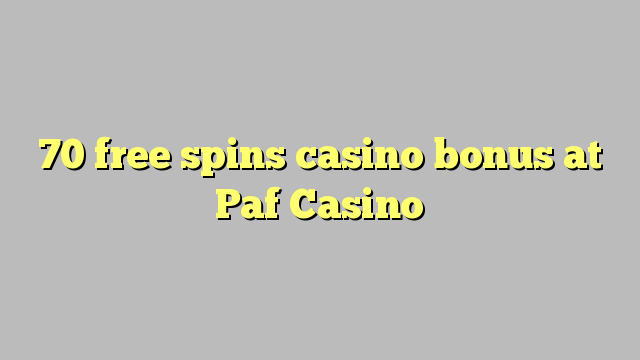 70 ufulu amanena kasino bonasi pa Paf Casino