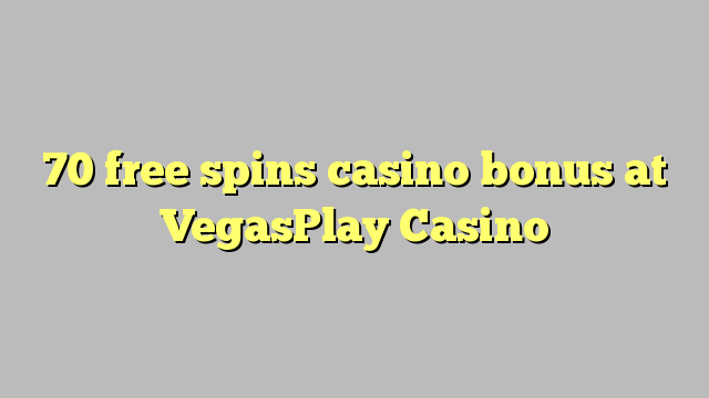 70 gratis spinn casino bonus på VegasPlay Casino