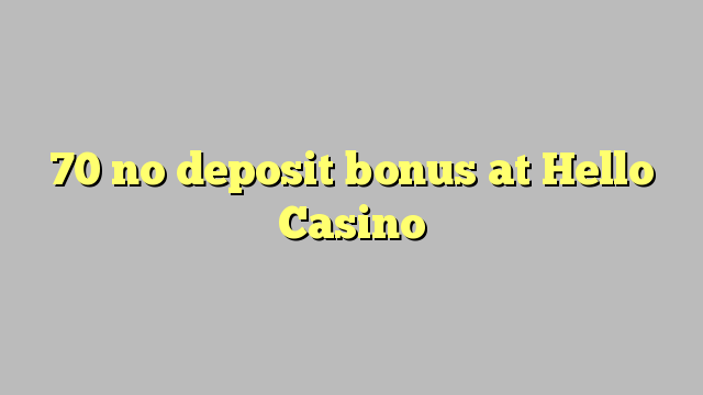 70 Bonus ohne Einzahlung bei Casino Hallo