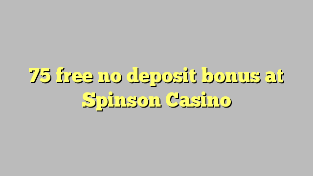 75 free no deposit bonus at Spinson Casino