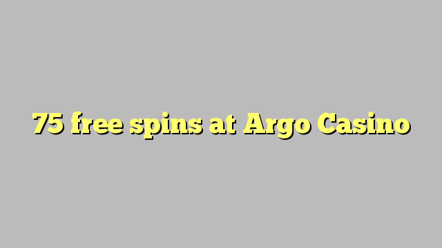 75 free spins at Argo  Casino