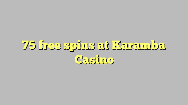 75 бесплатни врти на Karamba Казино
