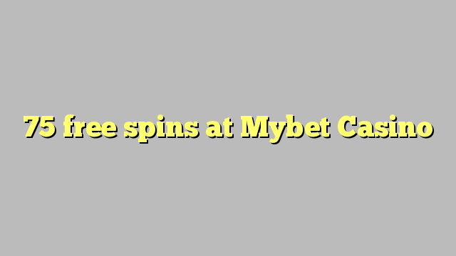 75 free spins at Mybet Casino