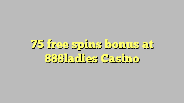 75 free spins bonus at 888ladies Casino