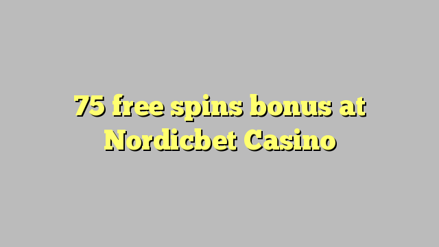 75 free spins bonus at Nordicbet Casino