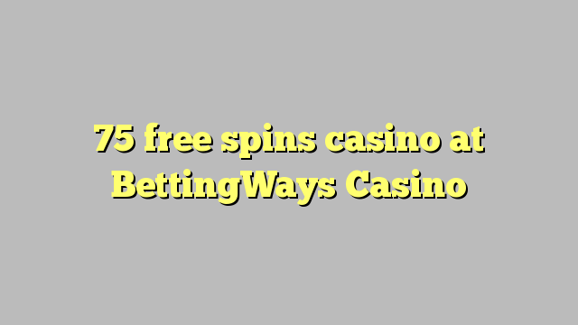 75 gratis spins casino på BettingWays Casino