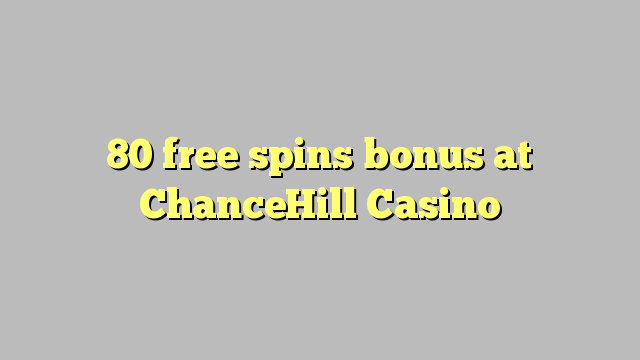 80 darmowych gier kasyno bonus ChanceHill