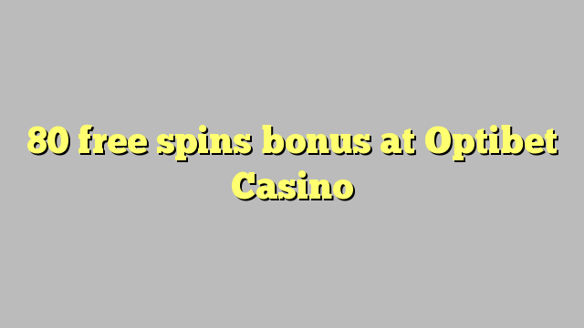 80 frije bonus spins op Optibet Casino