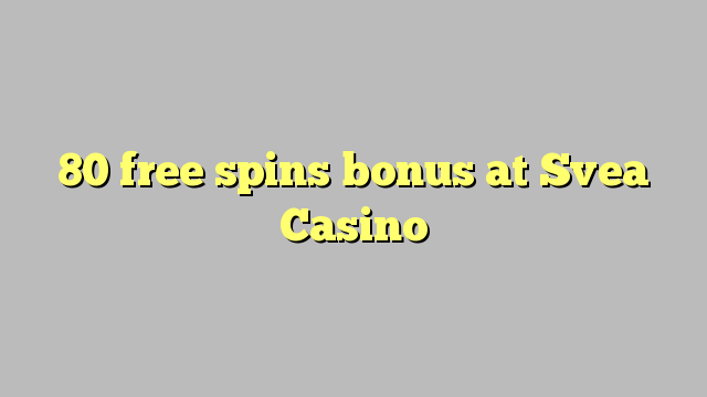 80 free spins bonus at Svea  Casino