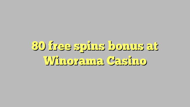 80 free spins bonus at Winorama Casino