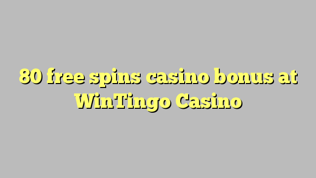 80 bébas spins bonus kasino di WinTingo Kasino