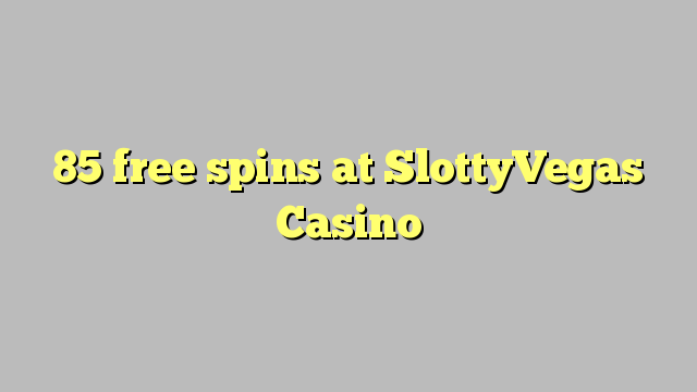 85 free spins at SlottyVegas Casino